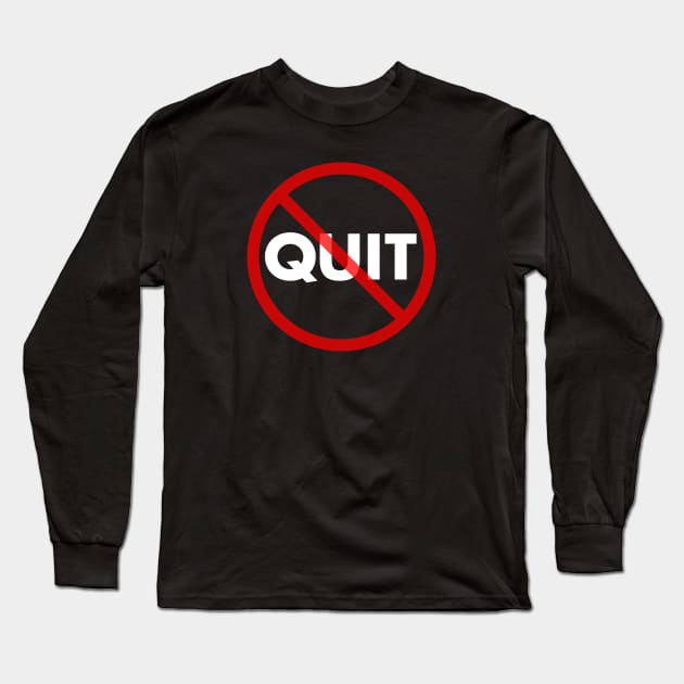 No Quit Long Sleeve T-Shirt by Barn Shirt USA